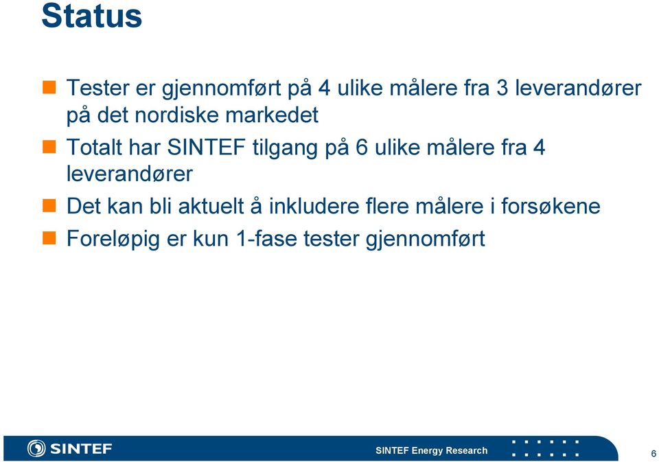 4 leverandører Det kan bli aktuelt å inkludere flere målere i