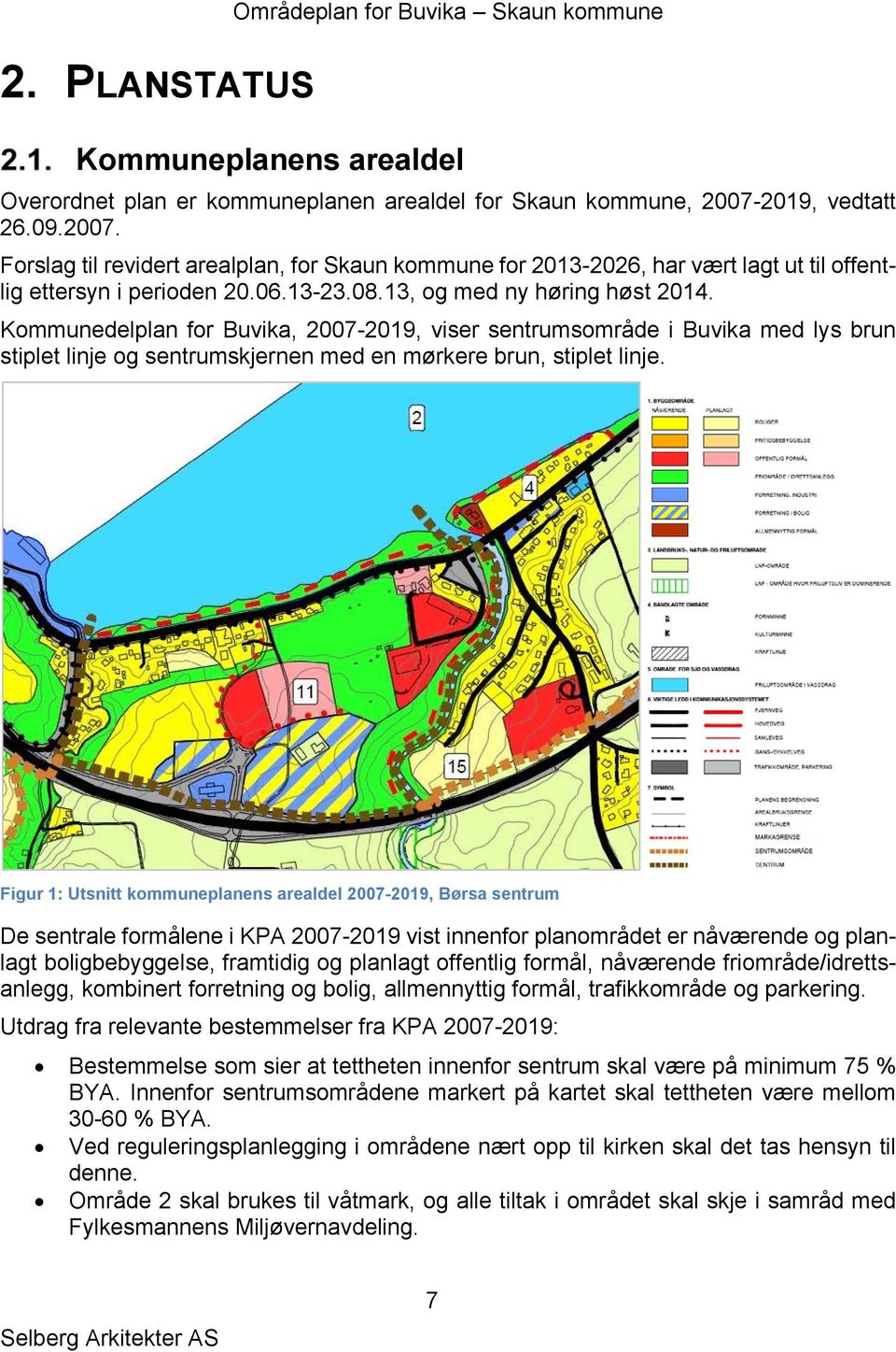 Kommunedelplan for Buvika, 2007-2019, viser sentrumsområde i Buvika med lys brun stiplet linje og sentrumskjernen med en mørkere brun, stiplet linje.