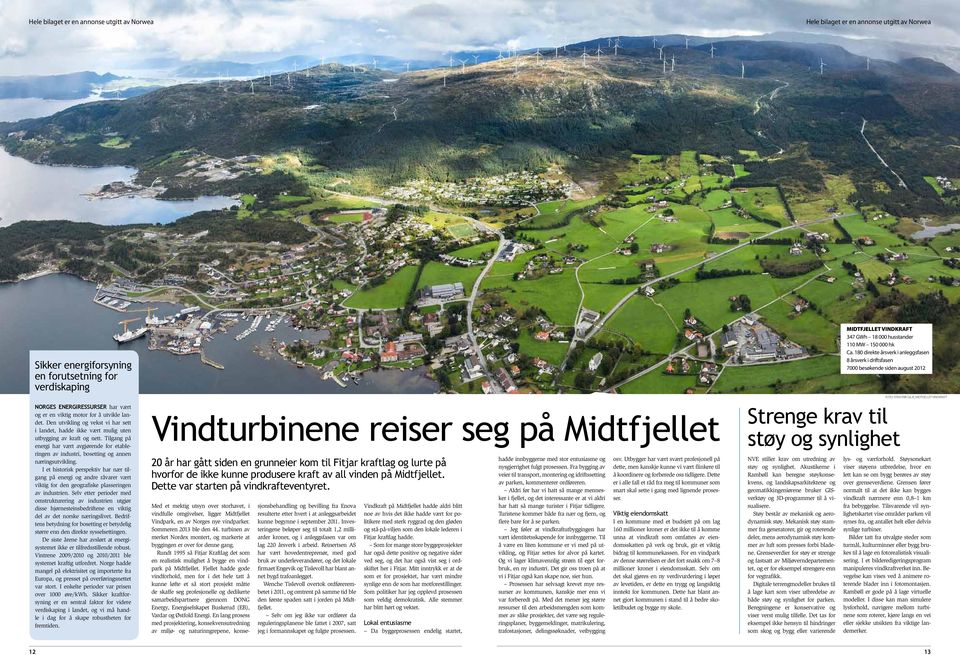 Tilgang på energi har vært avgjørende for etableringen av industri, bosetting og annen næringsutvikling.