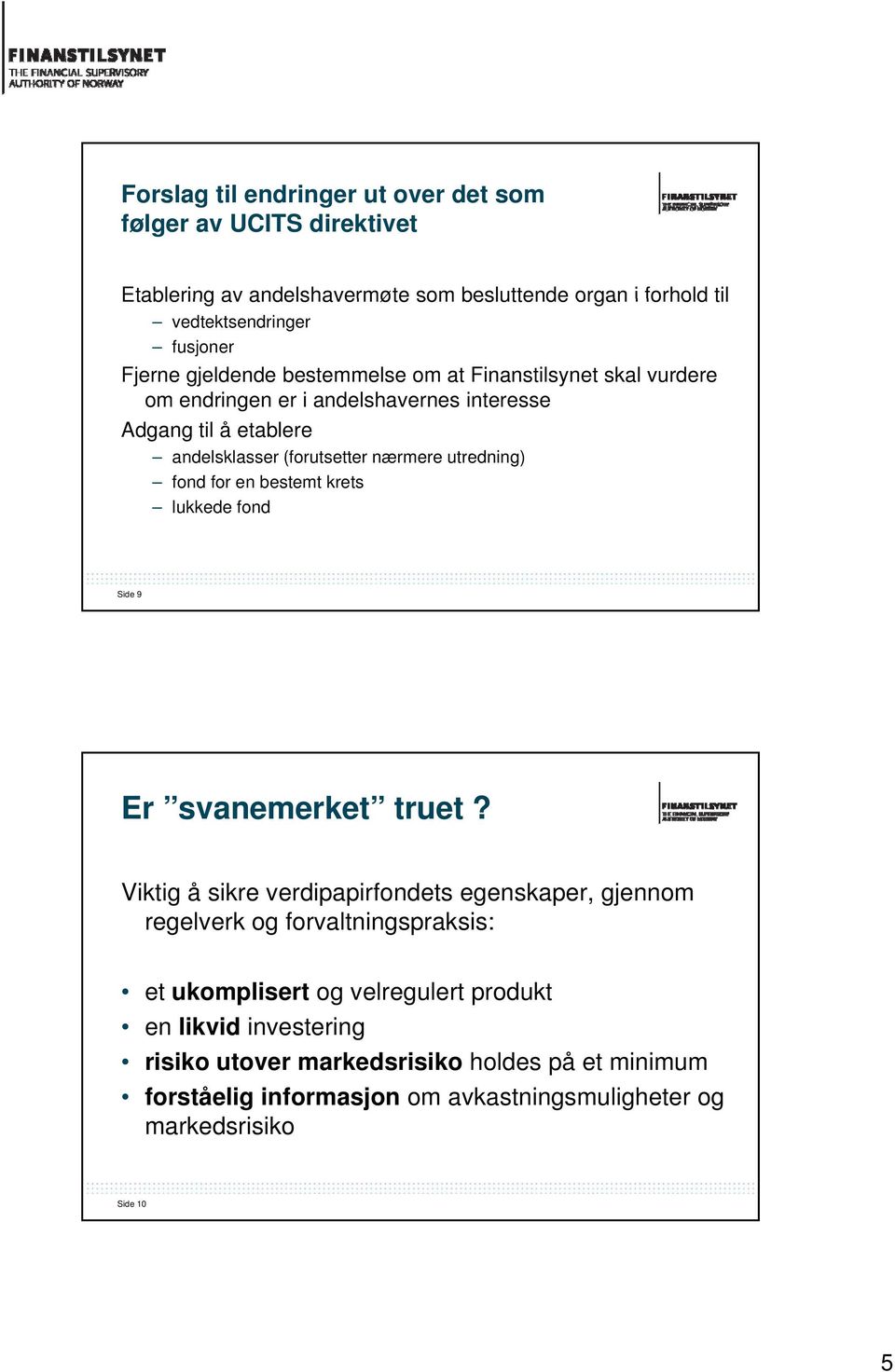 fond for en bestemt krets lukkede fond Side 9 Er svanemerket truet?