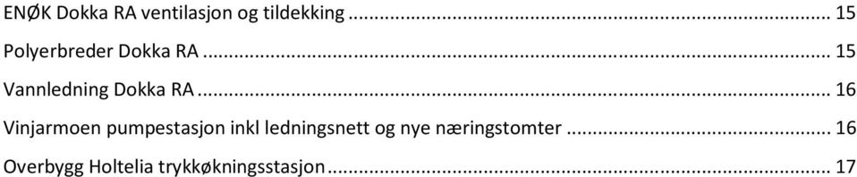 .. 16 Vinjarmoen pumpestasjon inkl ledningsnett og
