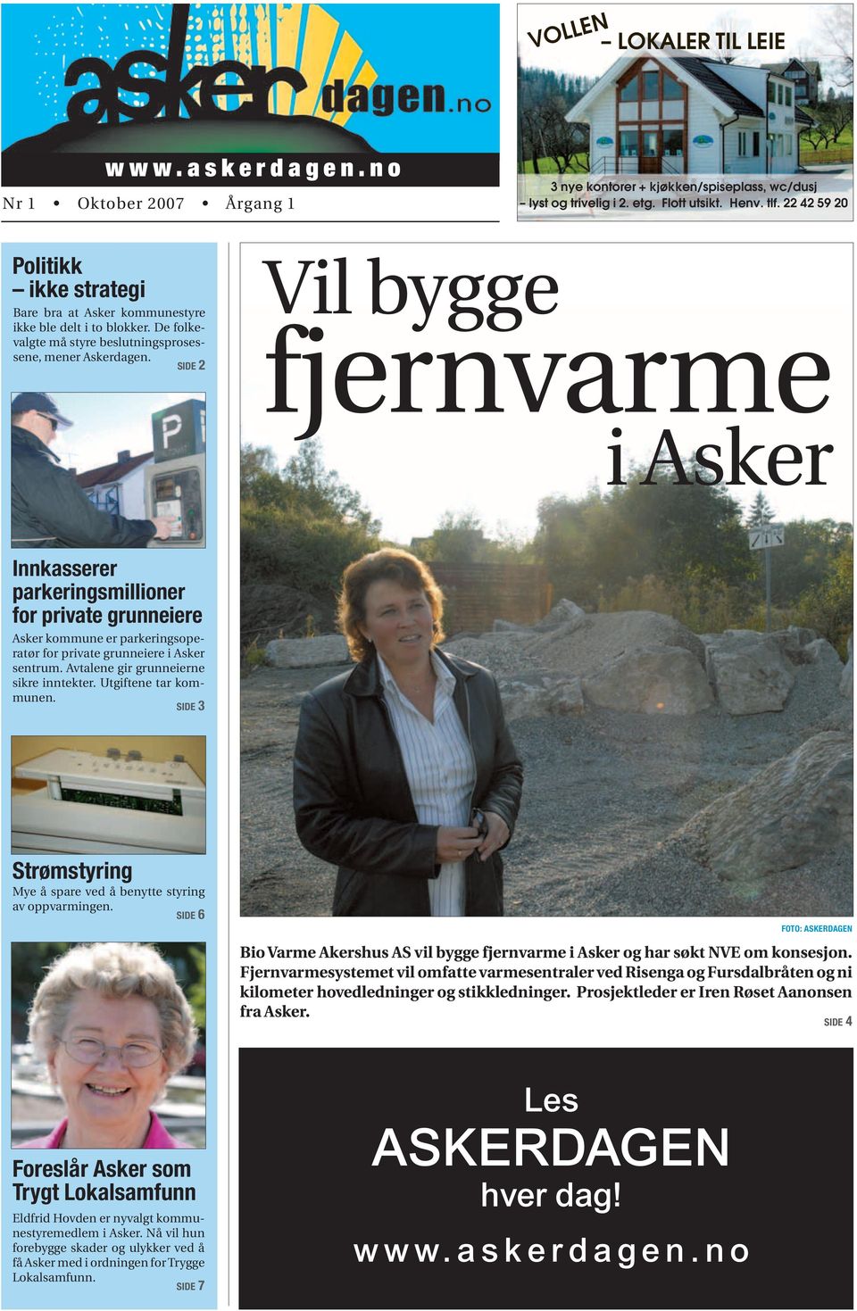 SIDE 2 Vil bygge fjernvarme i Asker Innkasserer parkeringsmillioner for private grunneiere Asker kommune er parkeringsoperatør for private grunneiere i Asker sentrum.