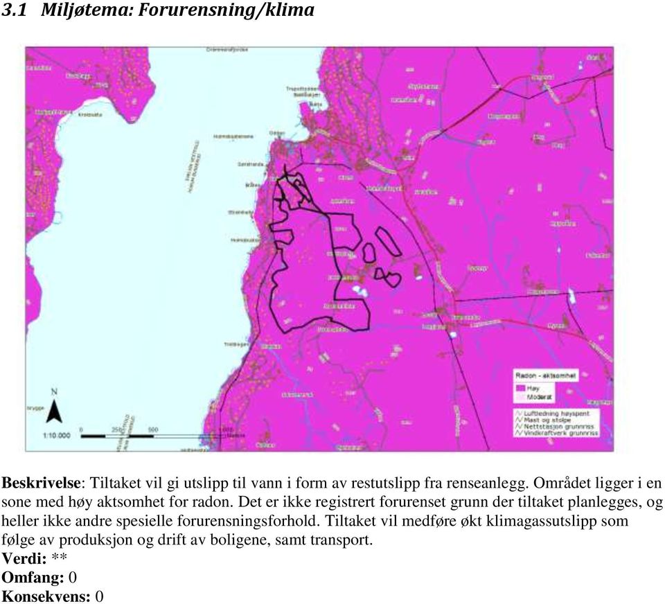 Det er ikke registrert forurenset grunn der tiltaket planlegges, og heller ikke andre spesielle