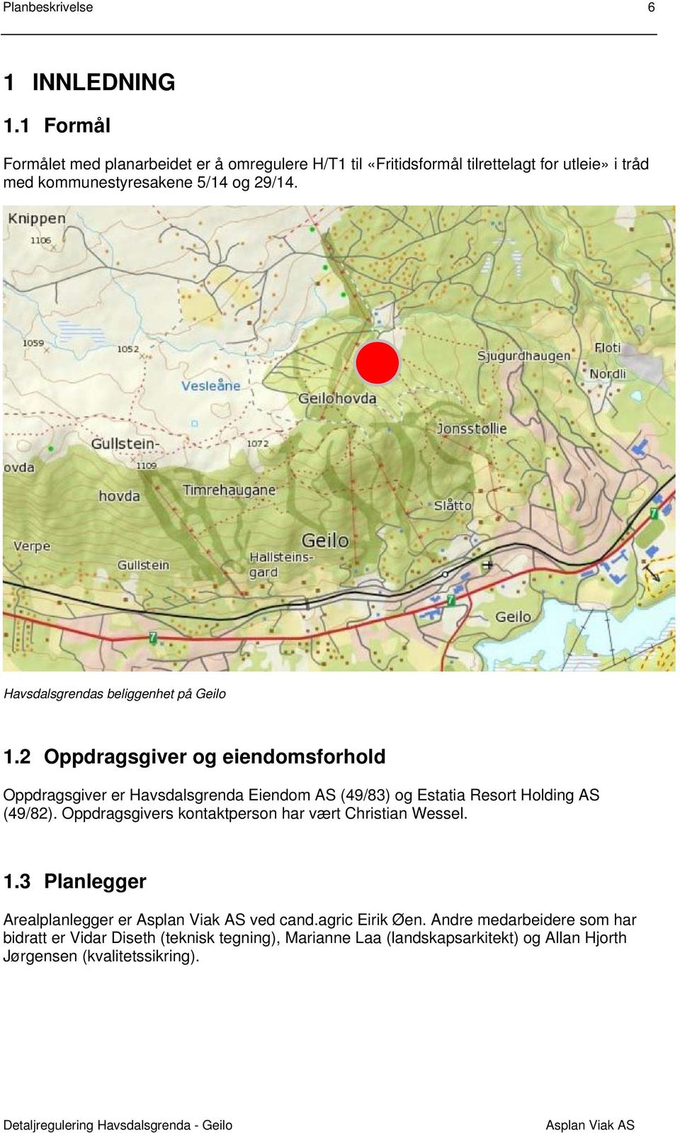 Havsdalsgrendas beliggenhet på Geilo 1.