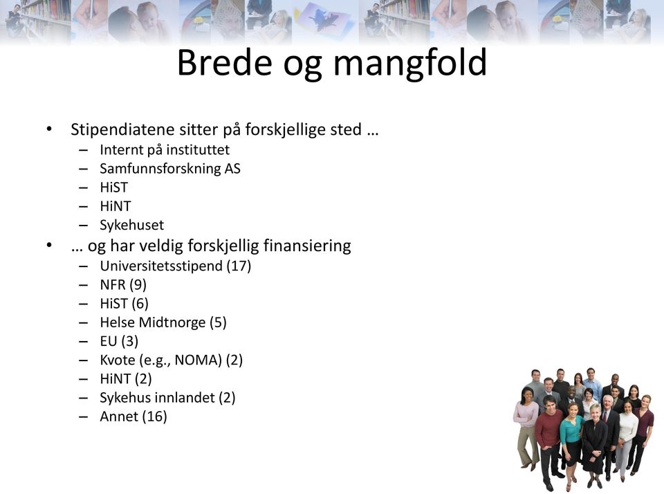 forskjellig finansiering Universitetsstipend (17) NFR (9) HiST (6) Helse