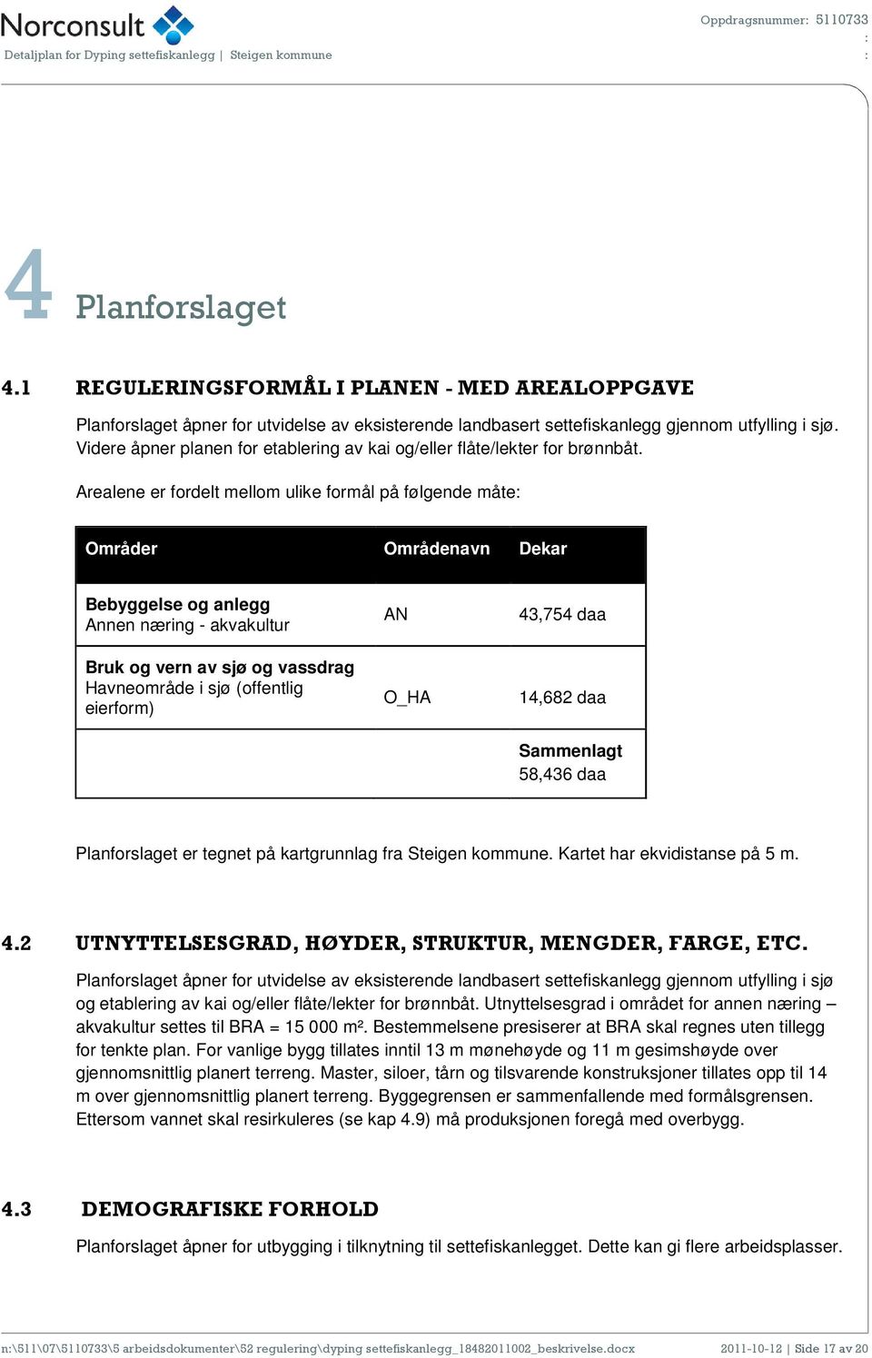 Videre åpner planen for etablering av kai og/eller flåte/lekter for brønnbåt.