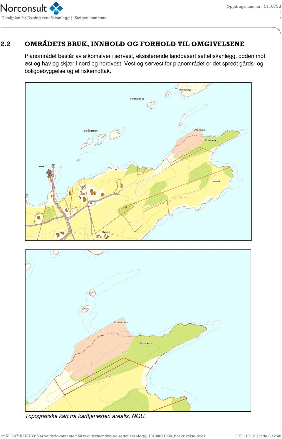 settefiskanlegg, odden mot øst og hav og skjær i nord og nordvest.