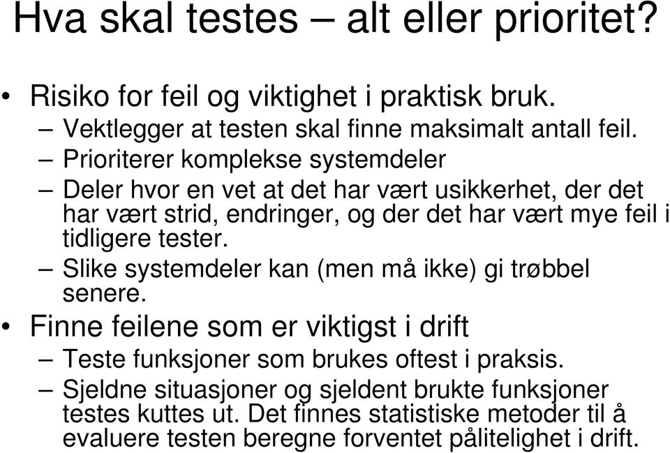 tidligere tester. Slike systemdeler kan (men må ikke) gi trøbbel senere.