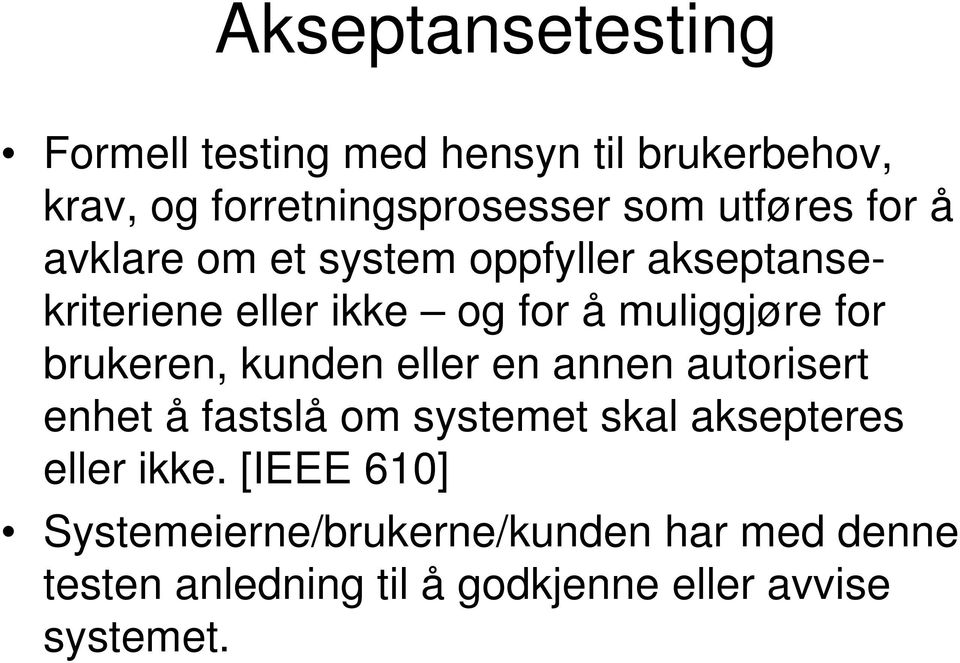 brukeren, kunden eller en annen autorisert enhet å fastslå om systemet skal aksepteres eller ikke.