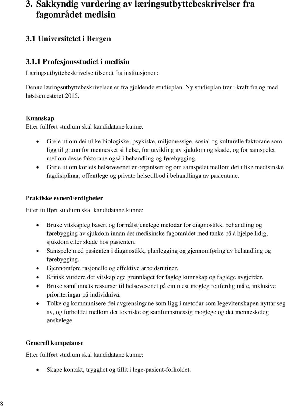 Ny studieplan trer i kraft fra og med høstsemesteret 2015.