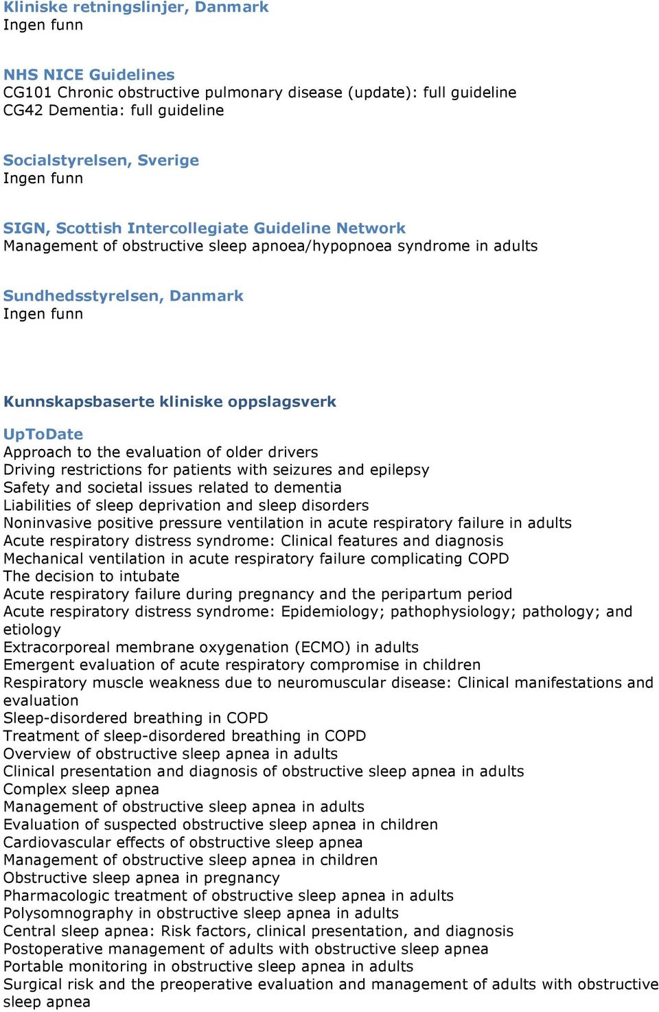 evaluation of older drivers Driving restrictions for patients with seizures and epilepsy Safety and societal issues related to dementia Liabilities of sleep deprivation and sleep disorders