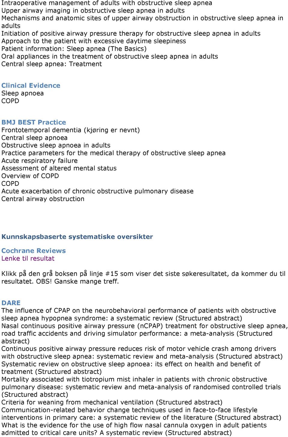 (The Basics) Oral appliances in the treatment of obstructive sleep apnea in adults Central sleep apnea: Treatment Clinical Evidence Sleep apnoea COPD BMJ BEST Practice Frontotemporal dementia