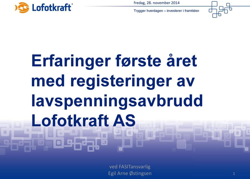 framtiden Erfaringer første året med