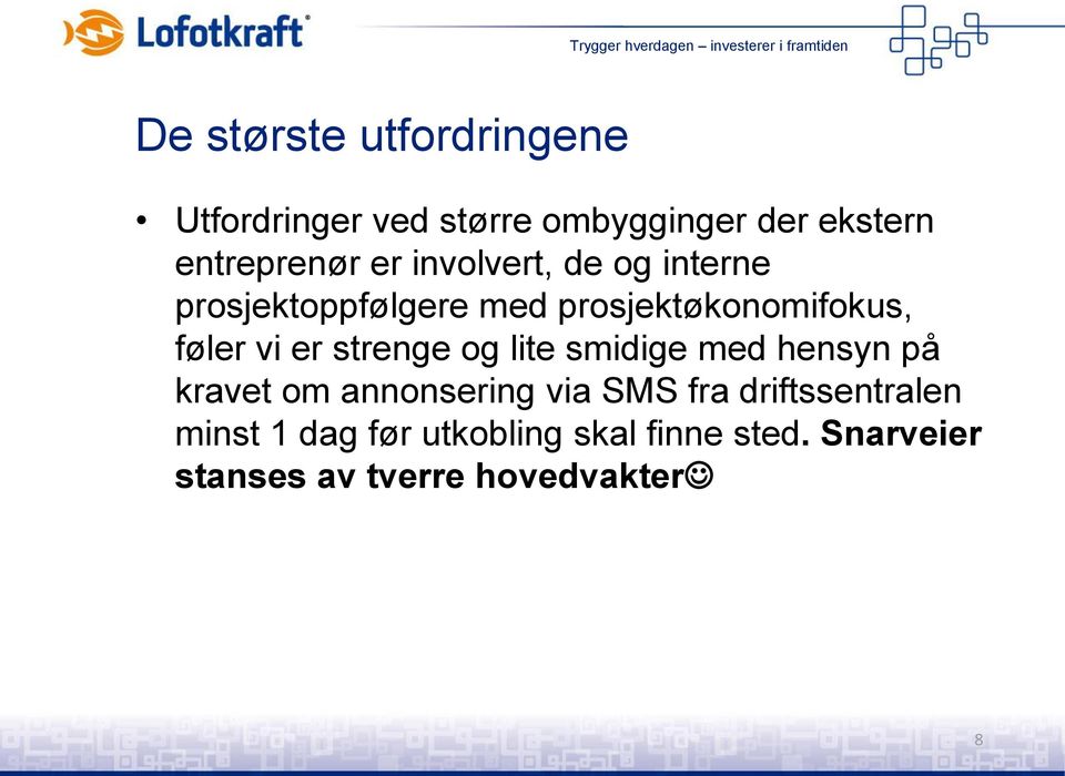 strenge og lite smidige med hensyn på kravet om annonsering via SMS fra