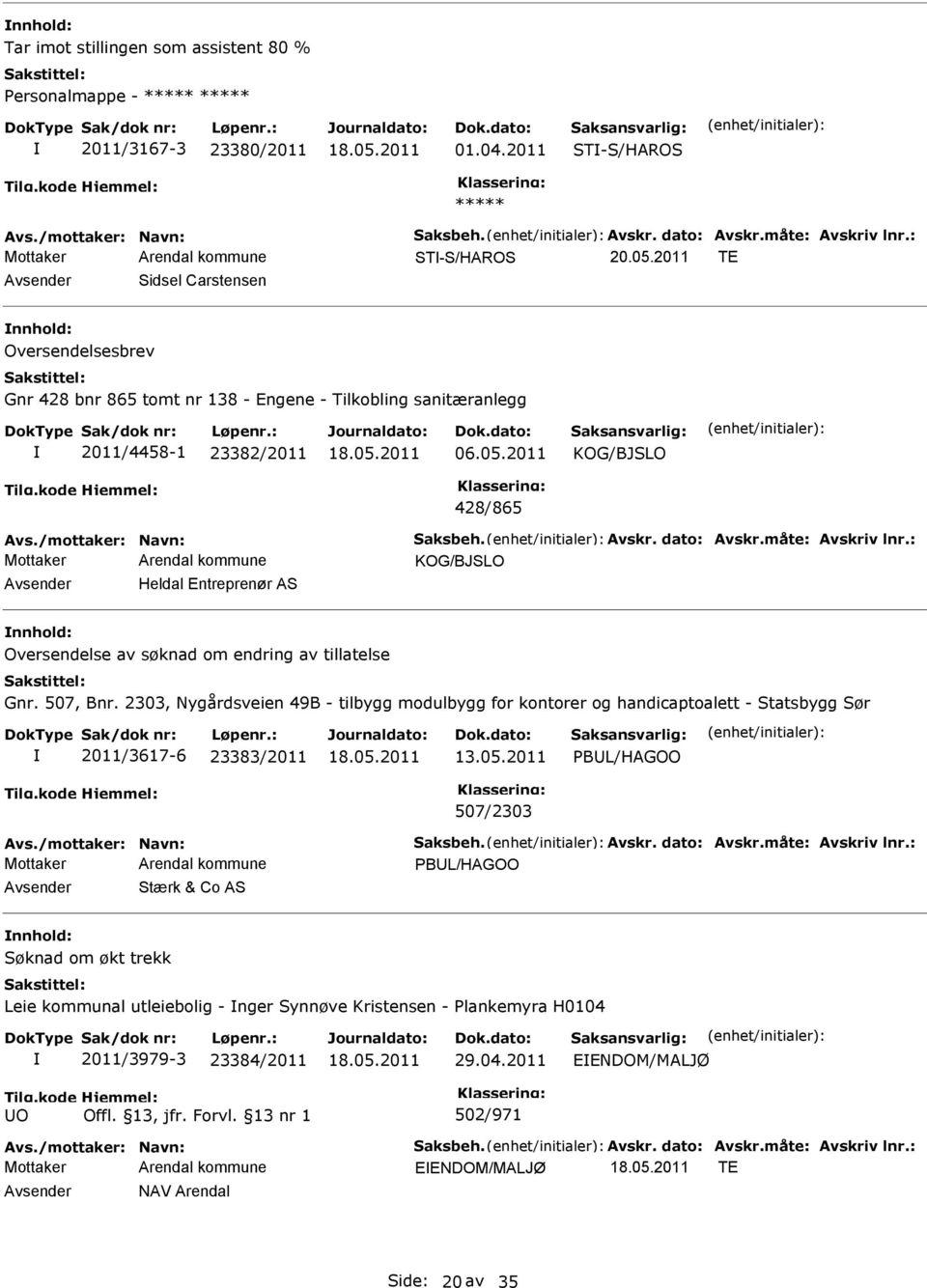 2011 428/865 Heldal Entreprenør AS Oversendelse av søknad om endring av tillatelse Gnr. 507, Bnr.