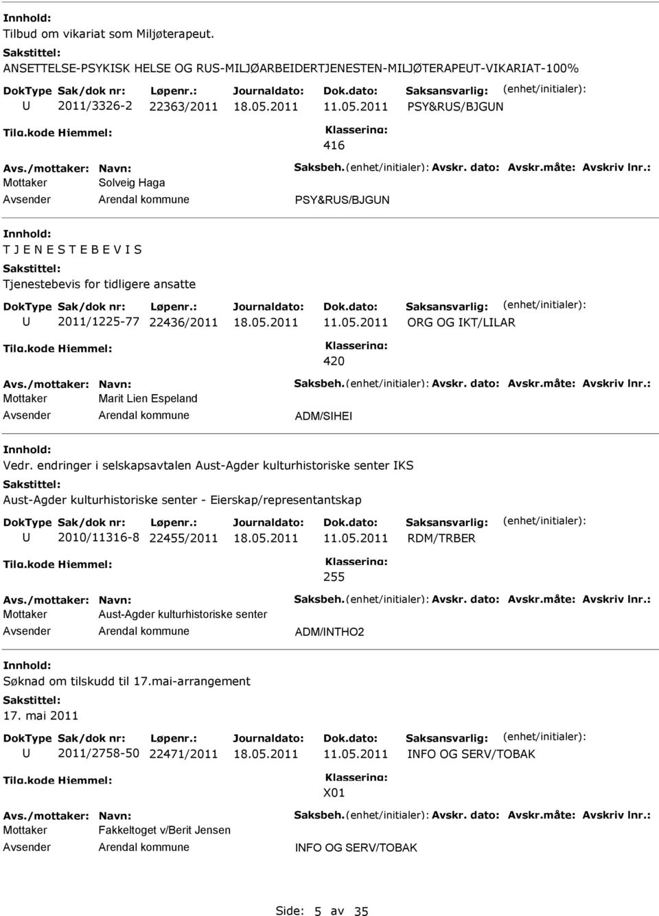 Tjenestebevis for tidligere ansatte 2011/1225-77 22436/2011 ORG OG KT/LLAR 420 Mottaker Marit Lien Espeland ADM/SHE Vedr.