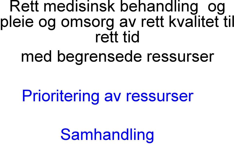 rett tid med begrensede ressurser