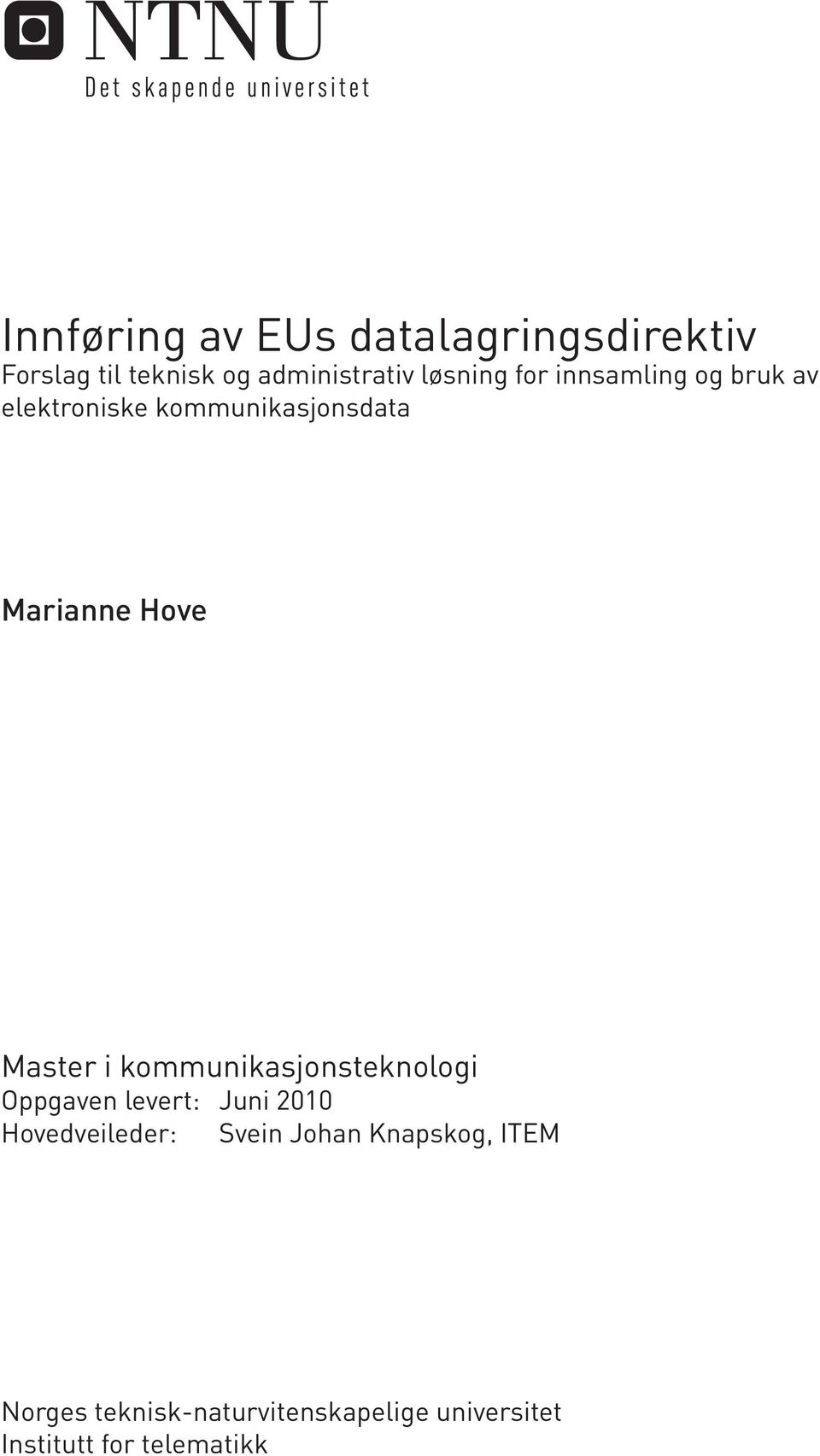 Master i kommunikasjonsteknologi Oppgaven levert: Juni 2010 Hovedveileder: Svein