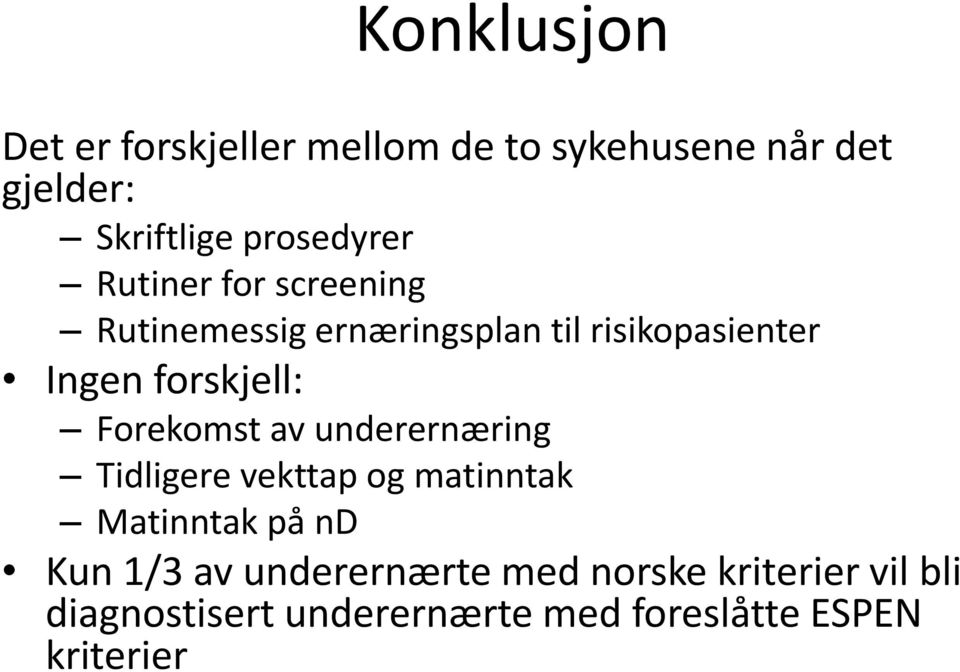 forskjell: Forekomst av underernæring Tidligere vekttap og matinntak Matinntak på nd Kun