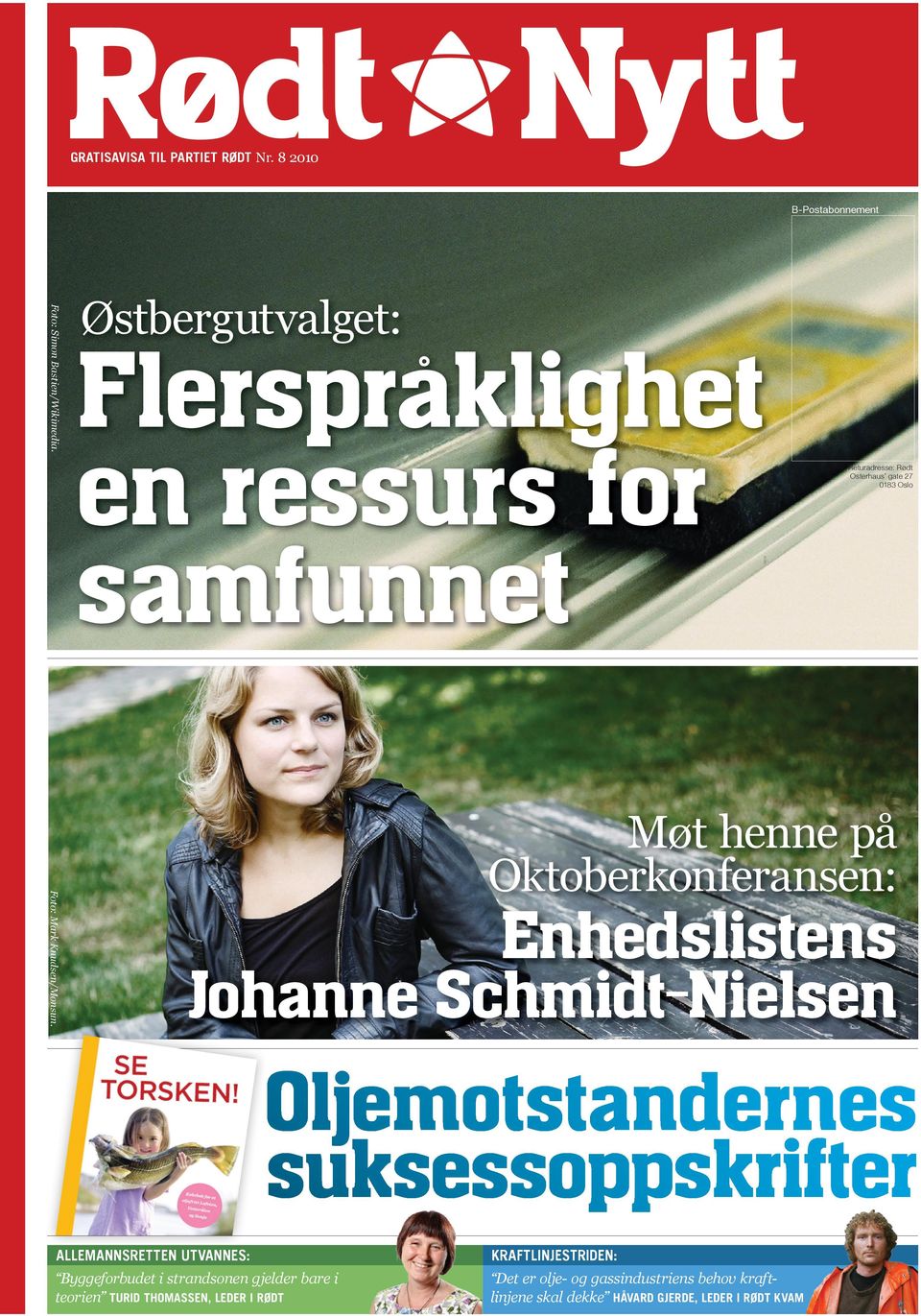 Møt henne på Oktoberkonferansen: Enhedslistens Johanne Schmidt-Nielsen Oljemotstandernes suksessoppskrifter ALLEMANNSRETTEN UTVANNES: