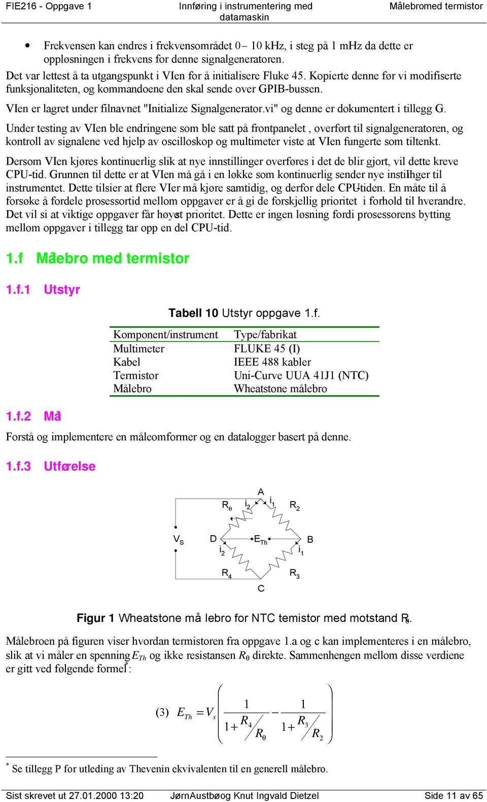 VIen er lagret under filnavnet "Initialize Signalgenerator.vi" og denne er dokumentert i tillegg G.