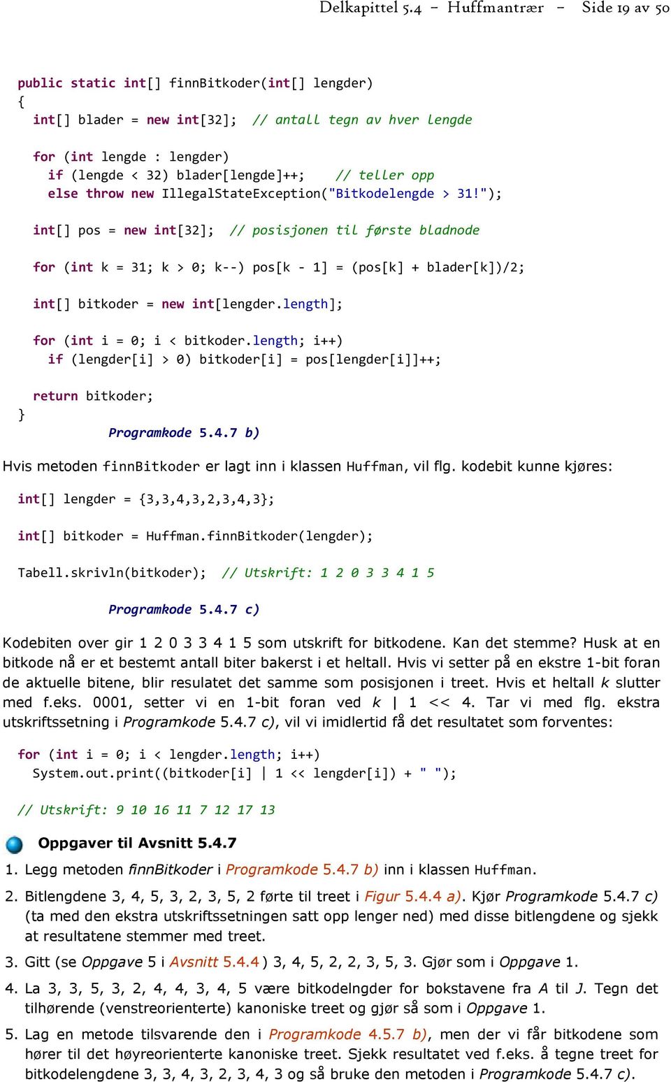 teller opp else throw new IllegalStateException("Bitkodelengde > 31!