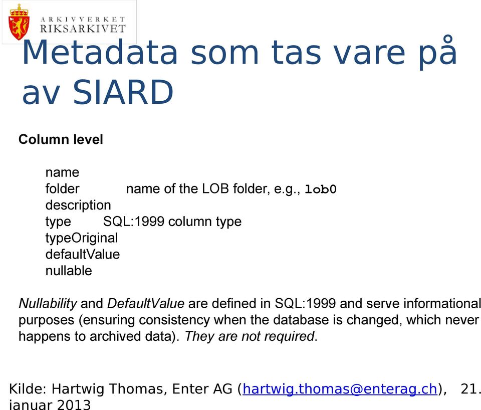 , lob0 description type SQL:1999 column type typeoriginal defaultvalue nullable Nullability and DefaultValue