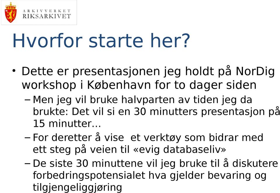 halvparten av tiden jeg da brukte: Det vil si en 30 minutters presentasjon på 15 minutter For deretter å