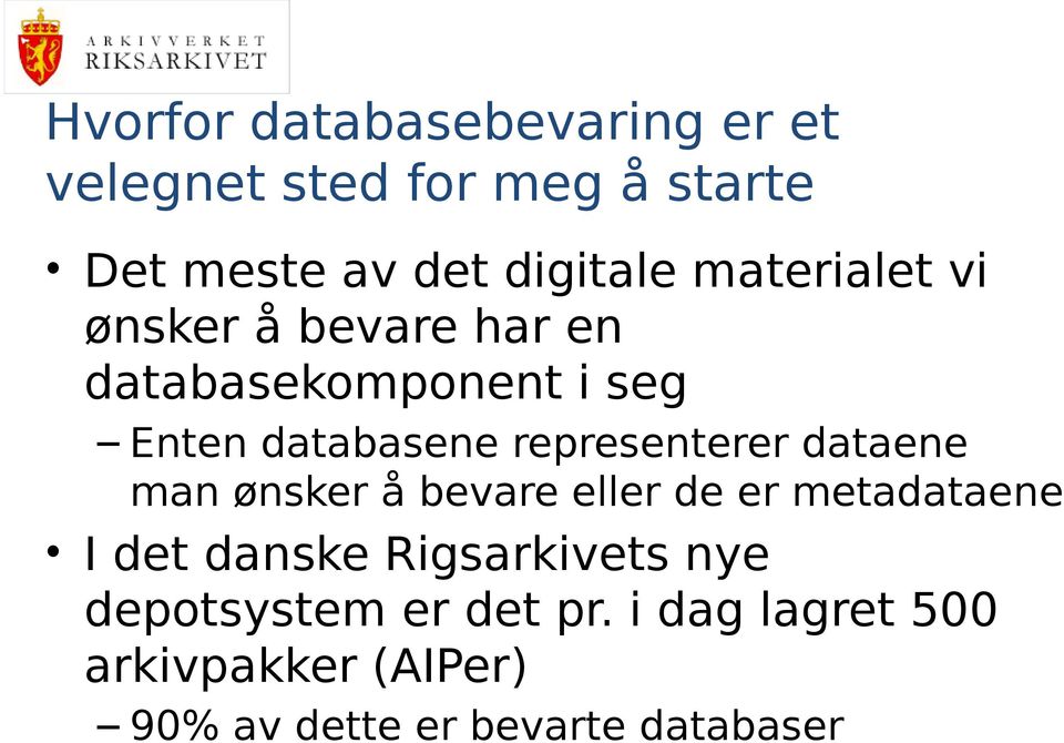 representerer dataene man ønsker å bevare eller de er metadataene I det danske