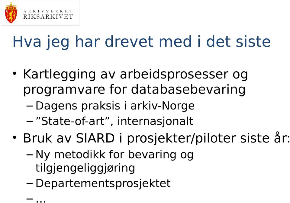 State-of-art, internasjonalt Bruk av SIARD i prosjekter/piloter