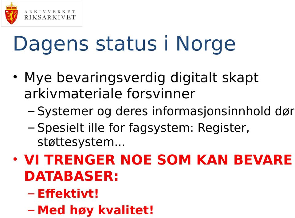 informasjonsinnhold dør Spesielt ille for fagsystem: Register,