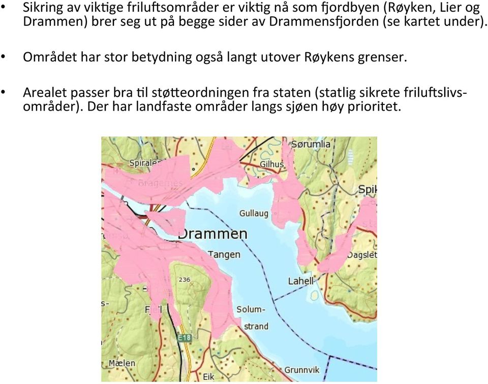 Området har stor betydning også langt utover Røykens grenser.