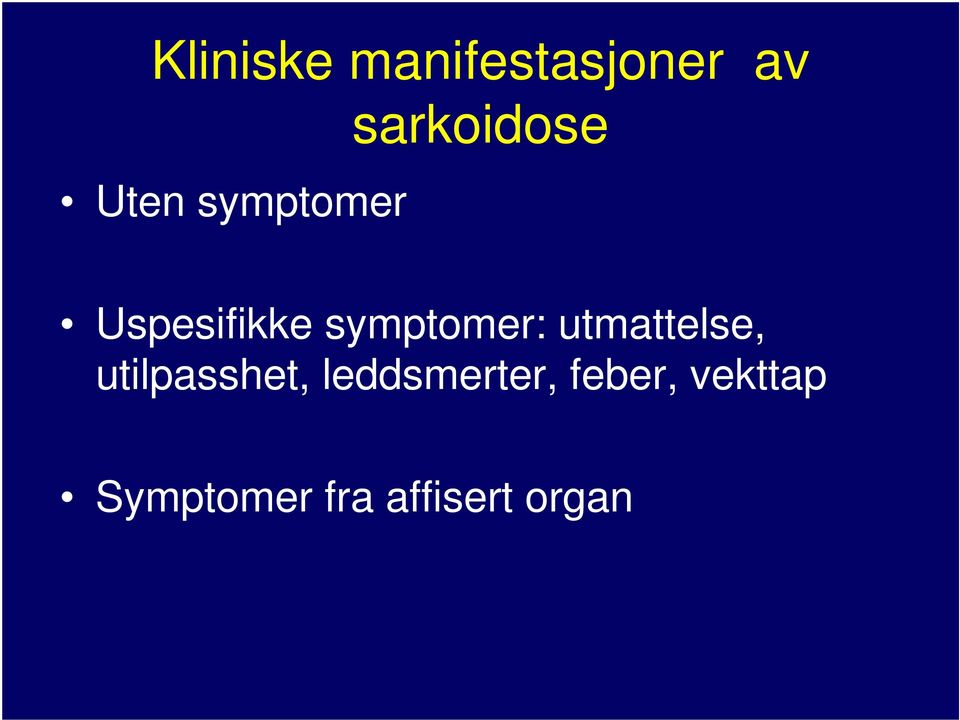 symptomer: utmattelse, utilpasshet,