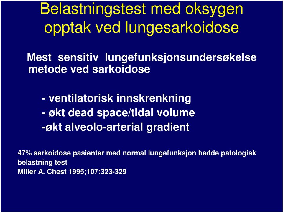 økt dead space/tidal volume -økt alveolo-arterial gradient 47% sarkoidose