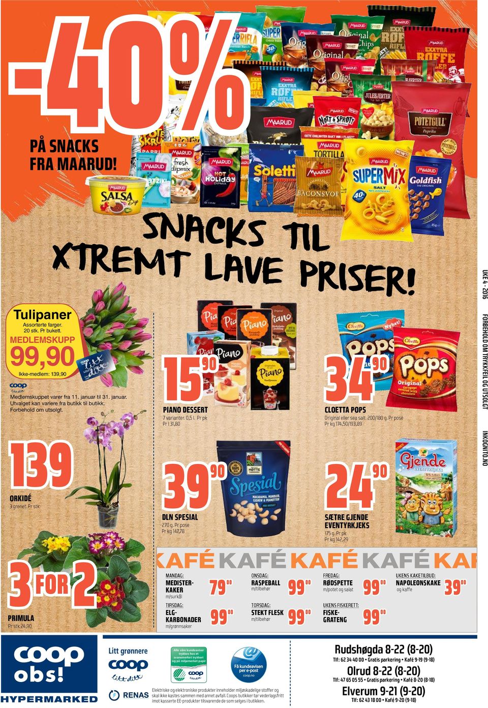 0,5 l. Pr pk Pr l 31,80 ORKIDÉ 3 grenet. Pr stk 39 24 DLN SPESIAL SÆTRE GJENDE EVENTYRKJEKS 270 g. Pr pose Pr kg 147,78 3 2 FOR PRIMULA Pr stk 24, 175 g.