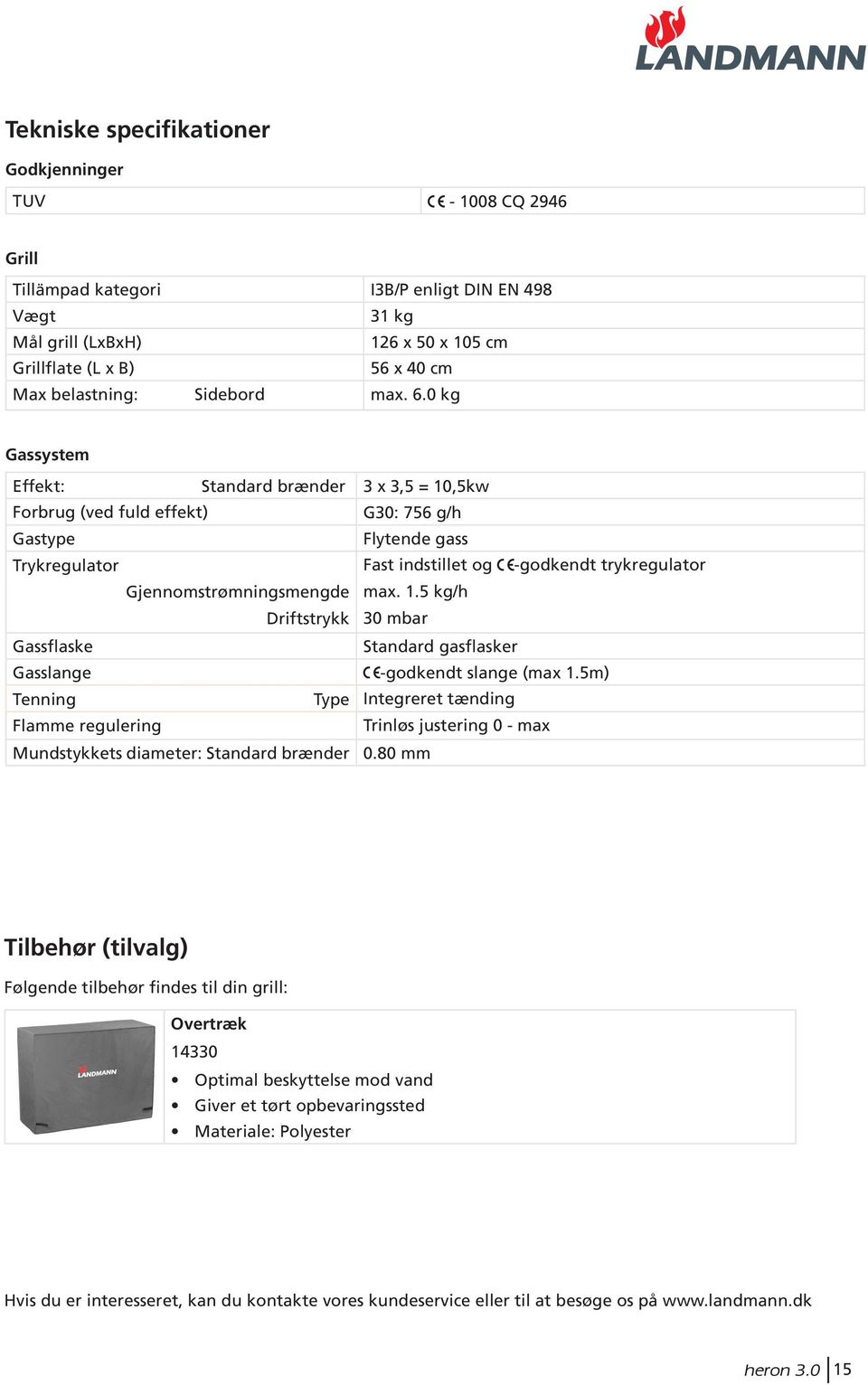 0 kg Gassystem Effekt: Standard brænder 3 x 3,5 = 10,5kw Forbrug (ved fuld effekt) G30: 756 g/h Gastype Flytende gass Trykregulator Fast indstillet og -godkendt trykregulator Gjennomstrømningsmengde