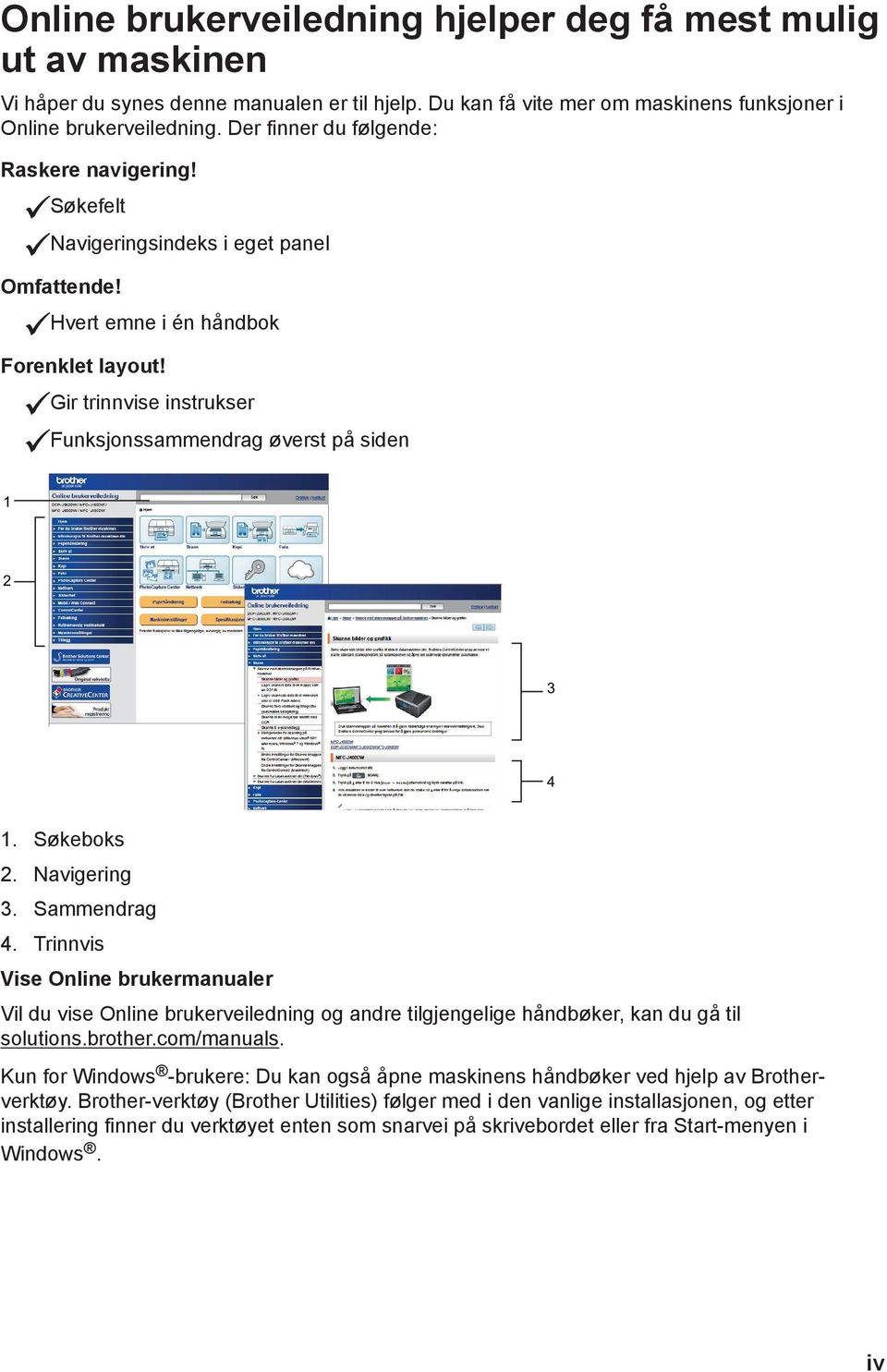 Gir trinnvise instrukser Funksjonssammendrag øverst på siden 3 4. Søkeboks. Navigering 3. Sammendrag 4.