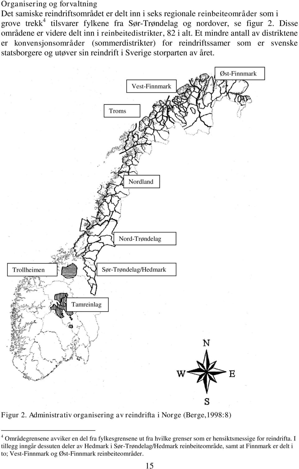 Et mindre antall av distriktene er konvensjonsområder (sommerdistrikter) for reindriftssamer som er svenske statsborgere og utøver sin reindrift i Sverige storparten av året.