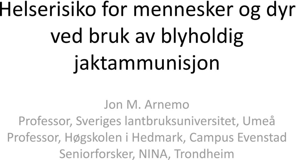 Arnemo Professor, Sveriges lantbruksuniversitet,