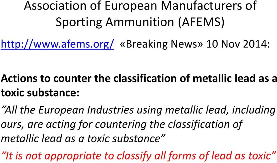 substance: All the European Industries using metallic lead, including ours, are acting for countering