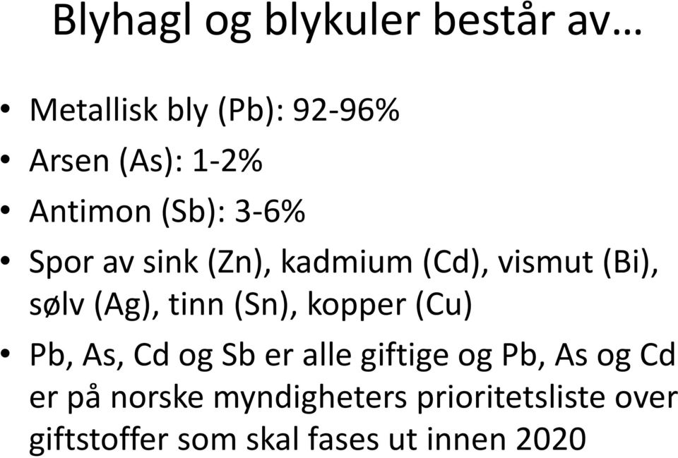 tinn (Sn), kopper (Cu) Pb, As, Cd og Sb er alle giftige og Pb, As og Cd er på