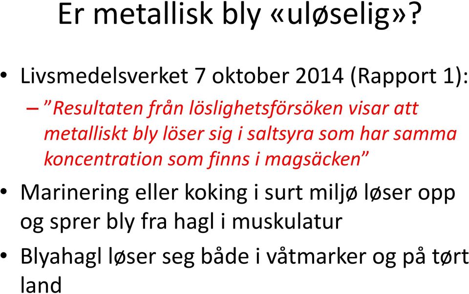 visar att metalliskt bly löser sig i saltsyra som har samma koncentration som finns