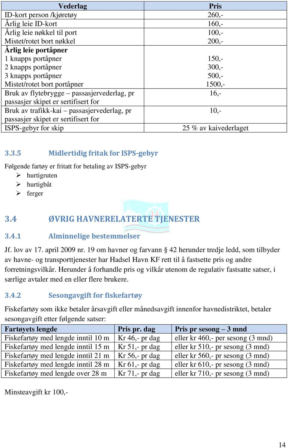 passasjer skipet er sertifisert for ISPS-gebyr for skip 25 % av kaivederlaget 3.