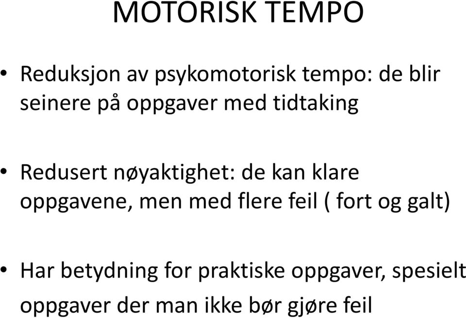 klare oppgavene, men med flere feil ( fort og galt) Har