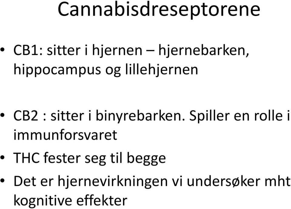 Spiller en rolle i immunforsvaret THC fester seg til begge