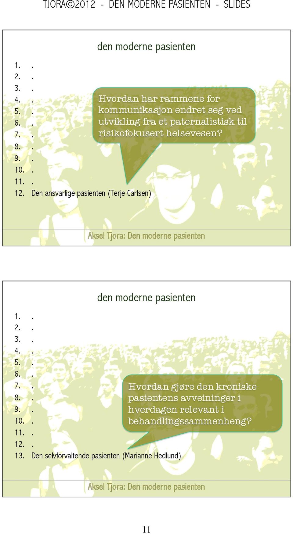 Den ansvarlige pasienten (Terje Carlsen) 6.. 7.. Hvordan gjøre den kroniske 8.