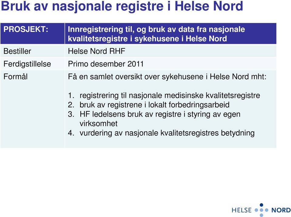 over sykehusene i Helse Nord mht: 1. registrering til nasjonale medisinske kvalitetsregistre 2.