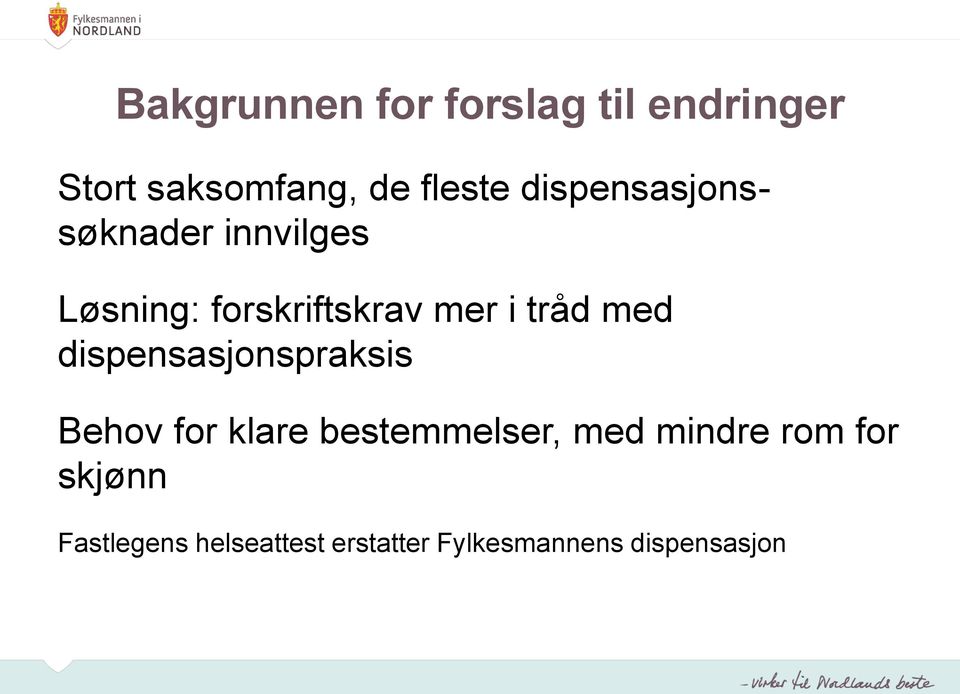 med dispensasjonspraksis Behov for klare bestemmelser, med mindre