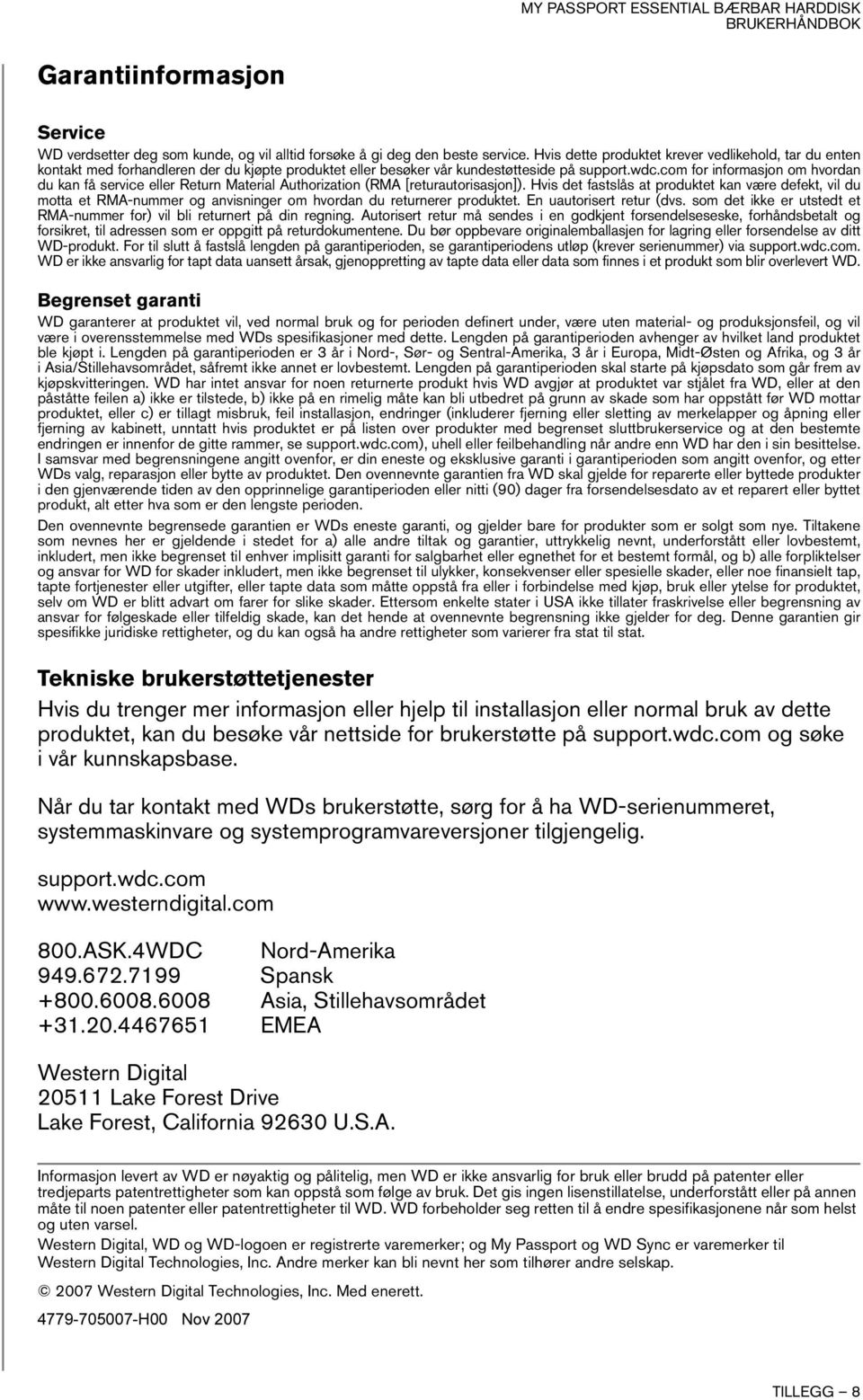 com for informasjon om hvordan du kan få service eller Return Material Authorization (RMA [returautorisasjon]).