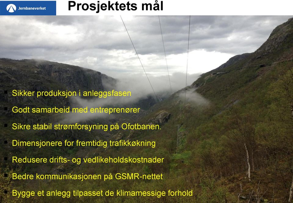 Dimensjonere for fremtidig trafikkøkning Redusere drifts- og